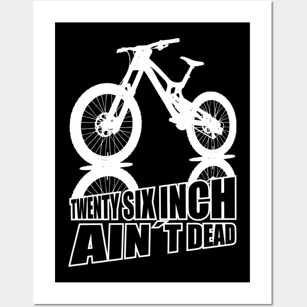 Mountain Bike Twenty Six Inch Aint Dead 26er Wall Art by KAOZ